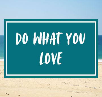 Do what you love Do what you love