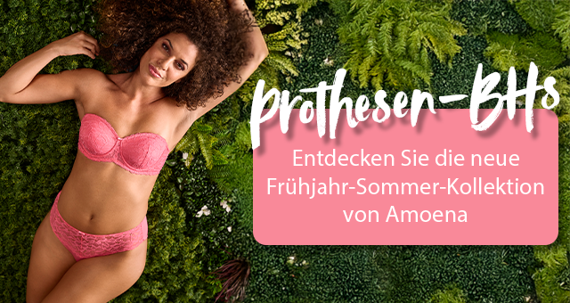 Amoena Dessous für Brustprothesen Entdecken Sie die neue Frühjahr-Sommer-Kollektion von Amoena